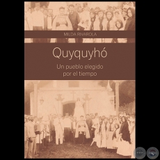 QUYQUYHÓ Un pueblo elegido por el tiempo - Autora: MILDA RIVAROLA - Año 2021